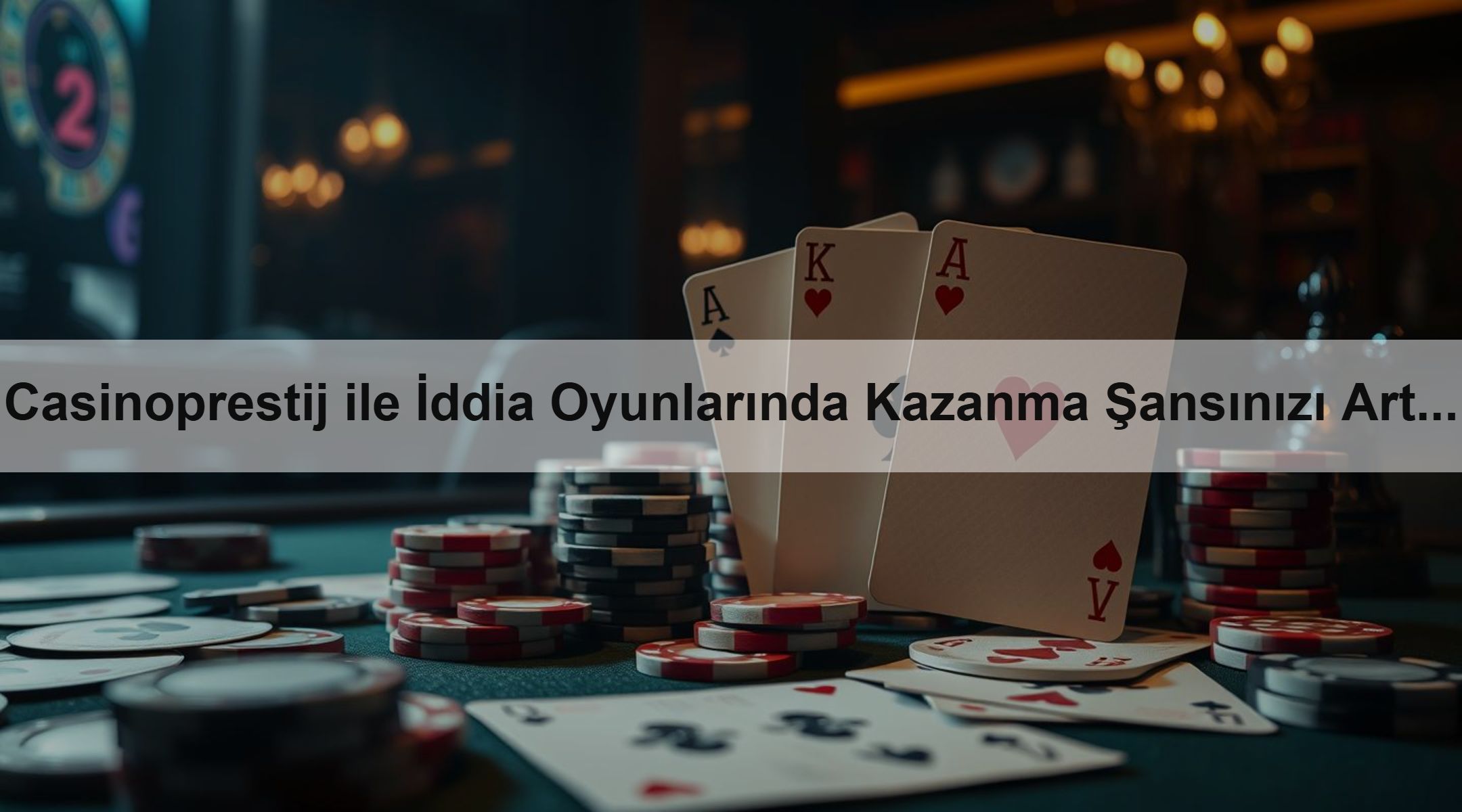Casinoprestij ile İddia Oyunlarında Kazanma Şansınızı Artırın