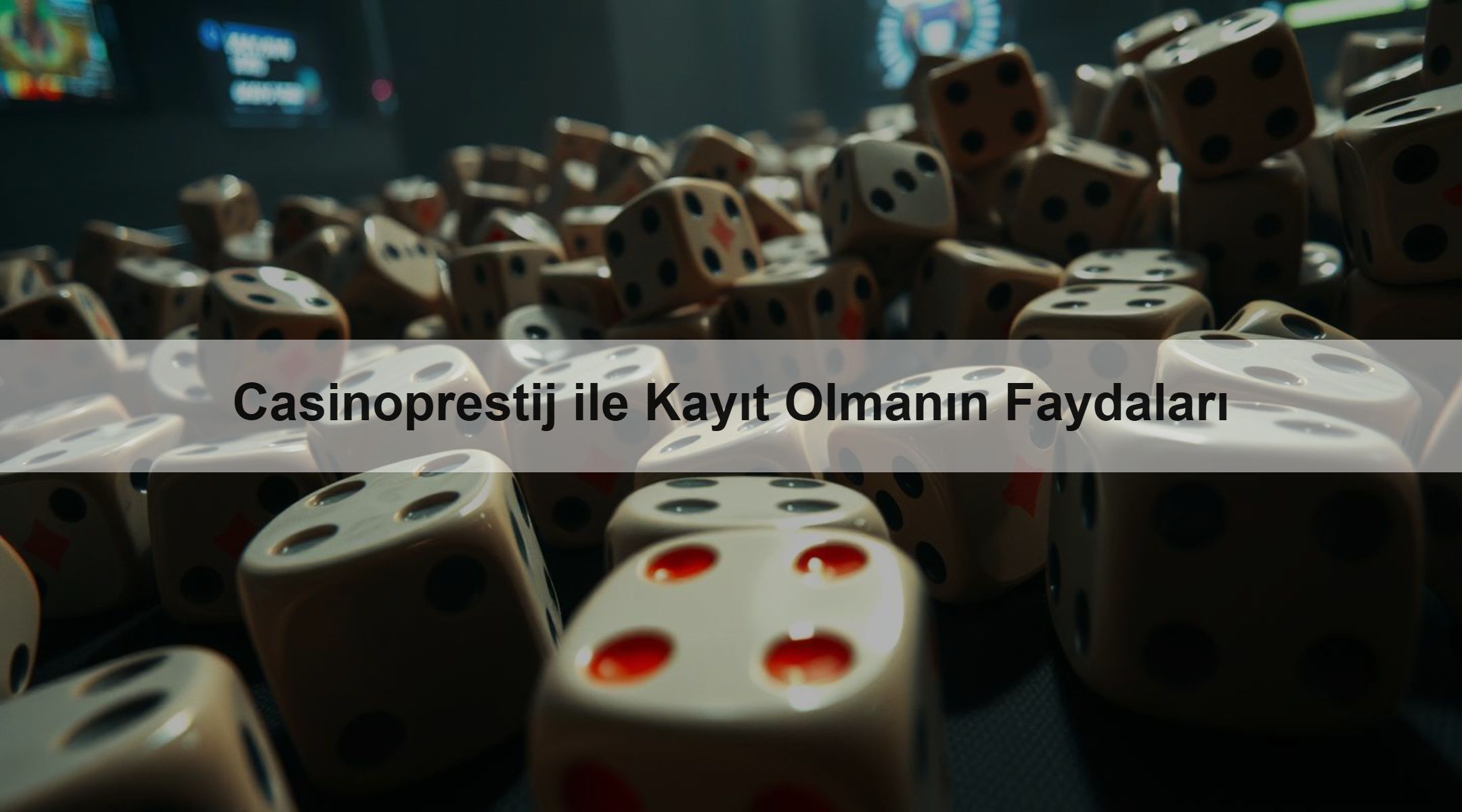 Casinoprestij ile Kayıt Olmanın Faydaları